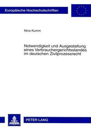 Notwendigkeit und Ausgestaltung eines Verbrauchergerichtsstandes im deutschen Zivilprozessrecht