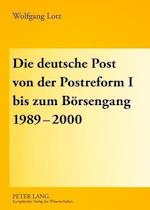 Die Deutsche Post Von Der Postreform I Bis Zum Boersengang 1989-2000