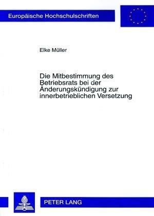 Die Mitbestimmung Des Betriebsrats Bei Der Aenderungskuendigung Zur Innerbetrieblichen Versetzung