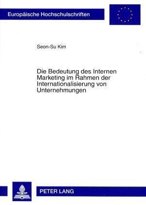 Die Bedeutung des Internen Marketing im Rahmen der Internationalisierung von Unternehmungen