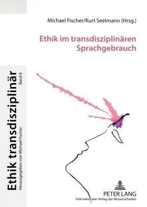 Ethik Im Transdisziplinaeren Sprachgebrauch