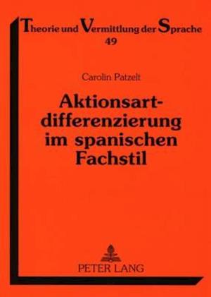 Aktionsartdifferenzierung Im Spanischen Fachstil