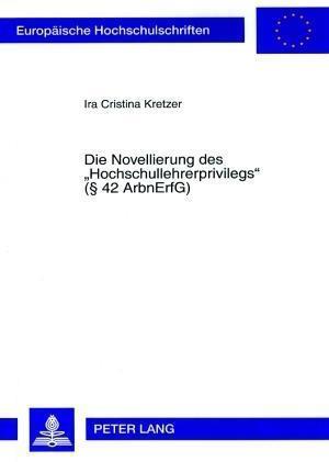 Die Novellierung Des "hochschullehrerprivilegs" ( 42 Arbnerfg)