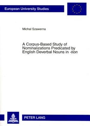 A Corpus-Based Study of Nominalizations Predicated by English Deverbal Nouns in -tion