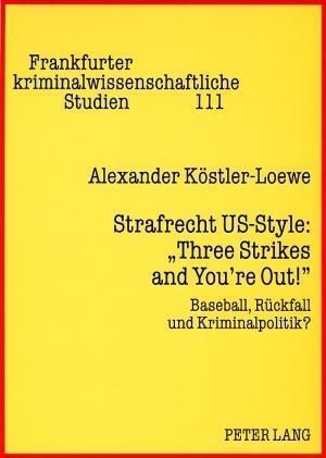 Strafrecht Us-Style: "three Strikes and You're Out!"