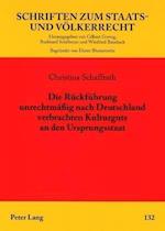 Die Rueckfuehrung Unrechtmaessig Nach Deutschland Verbrachten Kulturguts an Den Ursprungsstaat