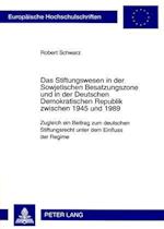 Das Stiftungswesen in der Sowjetischen Besatzungszone und in der Deutschen Demokratischen Republik zwischen 1945 und 1989