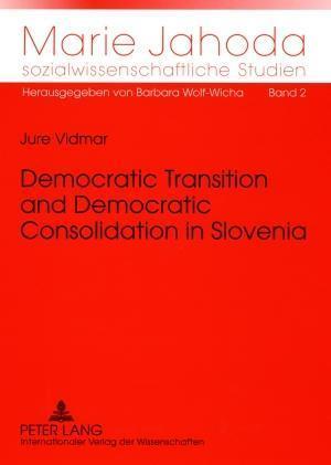 Democratic Transition and Democratic Consolidation in Slovenia