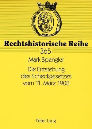 Die Entstehung Des Scheckgesetzes Vom 11. Maerz 1908