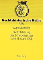 Die Entstehung Des Scheckgesetzes Vom 11. Maerz 1908