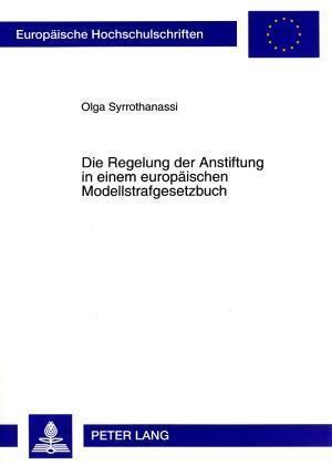 Die Regelung Der Anstiftung in Einem Europaeischen Modellstrafgesetzbuch