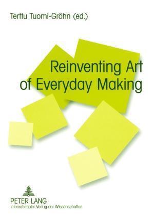 Reinventing Art of Everyday Making