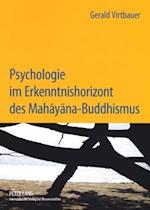 Psychologie Im Erkenntnishorizont Des Mahayana-Buddhismus