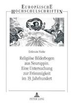 Religioese Bilderbogen Aus Neuruppin- Eine Untersuchung Zur Froemmigkeit Im 19. Jahrhundert