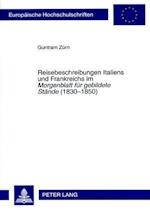 Reisebeschreibungen Italiens Und Frankreichs Im "Morgenblatt Fuer Gebildete Staende" (1830-1850)