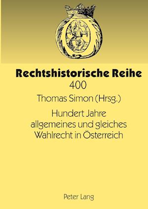 Hundert Jahre Allgemeines Und Gleiches Wahlrecht in Oesterreich