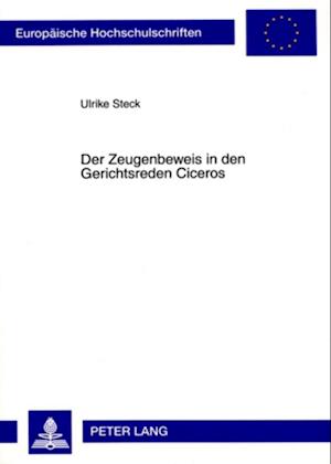 Der Zeugenbeweis in den Gerichtsreden Ciceros