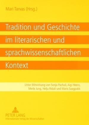 Tradition Und Geschichte Im Literarischen Und Sprachwissenschaftlichen Kontext