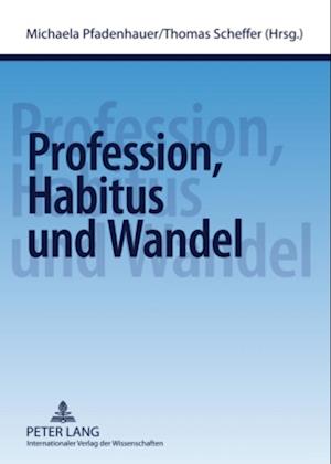 Profession, Habitus und Wandel