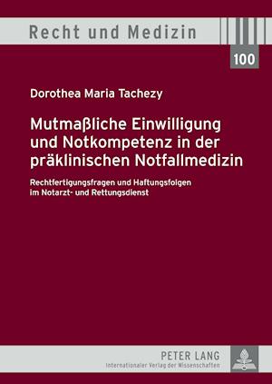 Mutmassliche Einwilligung Und Notkompetenz in Der Praeklinischen Notfallmedizin