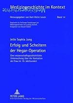 Erfolg und Scheitern der Hegar-Operation; Eine wissenschaftsgeschichtliche Untersuchung über die Kastration der Frau im 19. Jahrhundert