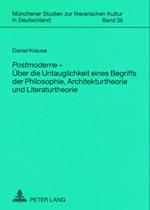 «Postmoderne» - Ueber Die Untauglichkeit Eines Begriffs Der Philosophie, Architekturtheorie Und Literaturtheorie