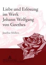 Liebe Und Erloesung Im Werk Johann Wolfgang Von Goethes