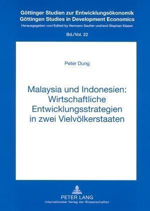 Malaysia Und Indonesien: Wirtschaftliche Entwicklungsstrategien in Zwei Vielvoelkerstaaten