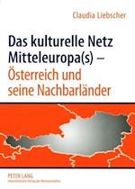 Das Kulturelle Netz Mitteleuropa(s) - Oesterreich Und Seine Nachbarlaender