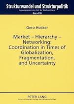 Market - Hierarchy - Networking: Cooperation in Times of Globalization, Fragmentation, and Uncertainty