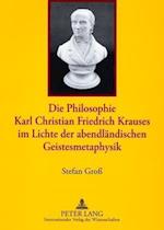 Die Philosophie Karl Christian Friedrich Krauses Im Lichte Der Abendlaendischen Geistesmetaphysik