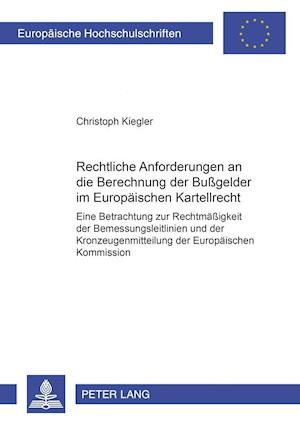 Rechtliche Anforderungen an Die Berechnung Der Bussgelder Im Europaeischen Kartellrecht