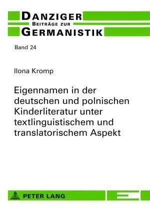 Eigennamen in der deutschen und polnischen Kinderliteratur unter textlinguistischem und translatorischem Aspekt