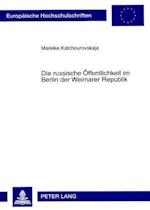 Die Russische Oeffentlichkeit Im Berlin Der Weimarer Republik