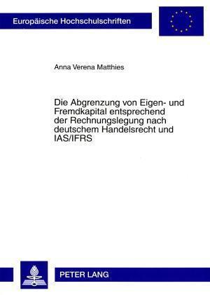 Die Abgrenzung von Eigen- und Fremdkapital entsprechend der Rechnungslegung nach deutschem Handelsrecht und IAS/IFRS