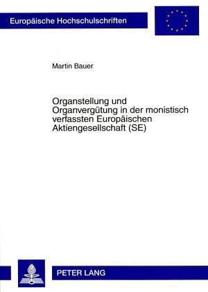 Organstellung Und Organverguetung in Der Monistisch Verfassten Europaeischen Aktiengesellschaft (Se)