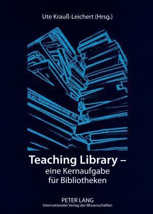 Teaching Library - Eine Kernaufgabe Fuer Bibliotheken