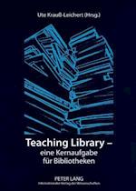 Teaching Library - Eine Kernaufgabe Fuer Bibliotheken
