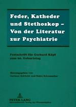 Feder, Katheder Und Stethoskop - Von Der Literatur Zur Psychiatrie