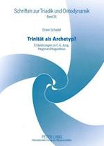 Trinität als Archetyp?; Erläuterungen zu C. G. Jung, Hegel und Augustinus