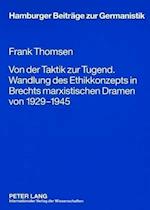 Von Der Taktik Zur Tugend. Wandlung Des Ethikkonzepts in Brechts Marxistischen Dramen Von 1929-1945