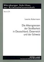 Die Altersgrenzen Der Strafbarkeit in Deutschland, Oesterreich Und Der Schweiz