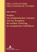 Studien Zur Neulateinischen Literatur Und Zur Rezeption Der Antiken Dichtung Im Europaeischen Schrifttum