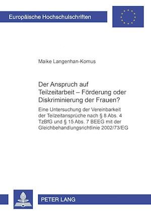 Der Anspruch Auf Teilzeitarbeit - Foerderung Oder Diskriminierung Der Frauen?