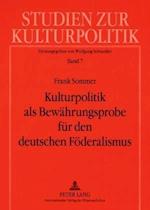 Kulturpolitik ALS Bewaehrungsprobe Fuer Den Deutschen Foederalismus