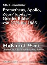 Prometheus, Apollo, Zeus/Jupiter - Goethe-Bilder Von 1773 Bis 1885