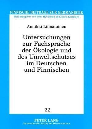 Untersuchungen Zur Fachsprache Der Oekologie Und Des Umweltschutzes Im Deutschen Und Finnischen