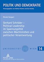 Gerhard Schroeder - Political Leadership Im Spannungsfeld Zwischen Machtstreben Und Politischer Verantwortung