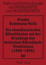 Die Skandinavischen Raetselbuecher Auf Der Grundlage Der Deutschen Raetselbuch-Traditionen (1540-1805)