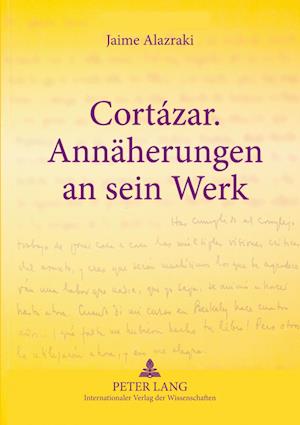 Cortazar. Annaeherungen an Sein Werk